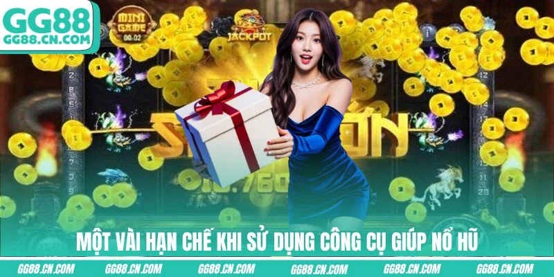 Một vài hạn chế khi sử dụng công cụ giúp nổ hũ