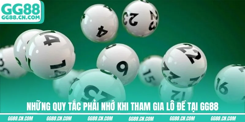 Những quy tắc phải nhớ khi tham gia lô đề tại GG88